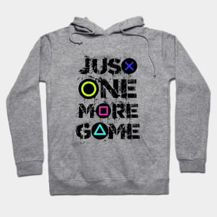 Just one more game Gaming Quotes Funny Gamer Gift Idea Hoodie